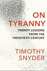 On Tyranny: Twenty Lessons from the Twentieth Century