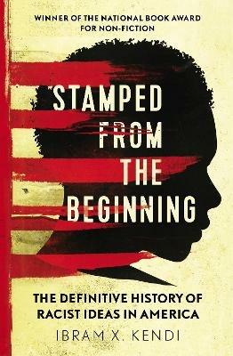 Stamped from the Beginning: The Definitive History of Racist Ideas in America - Ibram X. Kendi - cover