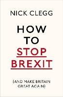 How To Stop Brexit (And Make Britain Great Again)