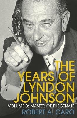 Master of the Senate: The Years of Lyndon Johnson (Volume 3) - Robert A Caro - cover