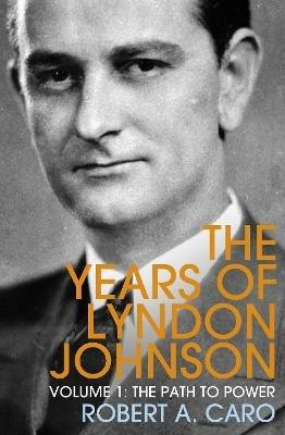 The Path to Power: The Years of Lyndon Johnson (Volume 1) - Robert A. Caro - cover