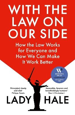 With the Law on Our Side: How the law works for everyone and how we can make it work better - Lady Hale - cover