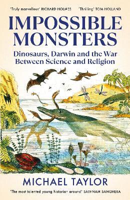 Impossible Monsters: Dinosaurs, Darwin and the War Between Science and Religion - Michael Taylor - cover