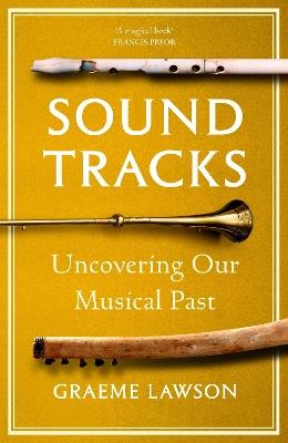Sound Tracks: Uncovering Our Musical Past - Graeme Lawson - cover