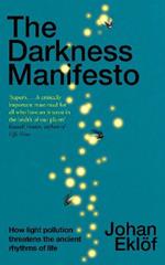 The Darkness Manifesto: How light pollution threatens the ancient rhythms of life