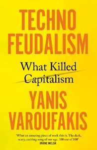 Libro in inglese Technofeudalism: What Killed Capitalism Yanis Varoufakis