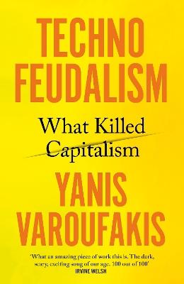Technofeudalism: What Killed Capitalism - Yanis Varoufakis - cover