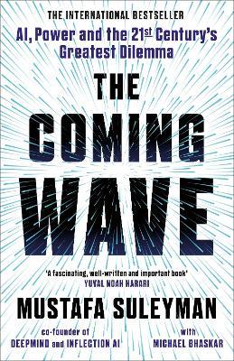 The Coming Wave: The instant Sunday Times bestseller from the ultimate AI insider - Mustafa Suleyman,Michael Bhaskar - cover