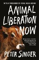 Animal Liberation Now - Peter Singer - cover