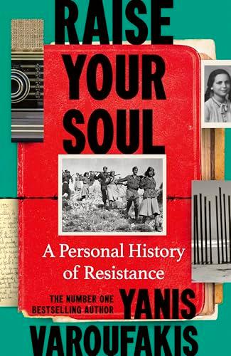 Raise Your Soul: A Personal History of Resistance - Yanis Varoufakis - cover