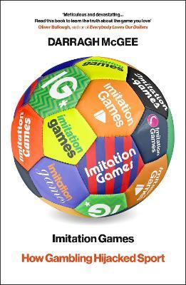 Imitation Games: How Gambling Hijacked Sport - Darragh McGee - cover