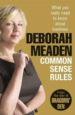 Common Sense Rules: What you really need to know about business - Deborah Meaden - cover