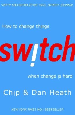 Switch: How to change things when change is hard - Dan Heath,Chip Heath - cover