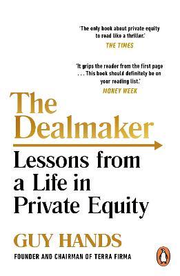 The Dealmaker: Lessons from a Life in Private Equity - Guy Hands - cover