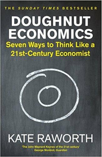 Doughnut Economics: Seven Ways to Think Like a 21st-Century Economist - Kate Raworth - 2