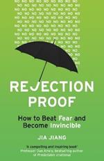 Rejection Proof: How to Beat Fear and Become Invincible