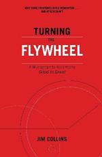 Turning the Flywheel: A Monograph to Accompany Good to Great