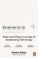 Exponential: Order and Chaos in an Age of Accelerating Technology