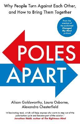Poles Apart: Why People Turn Against Each Other, and How to Bring Them Together - Alison Goldsworthy,Laura Osborne,Alexandra Chesterfield - cover