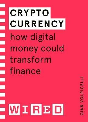 Cryptocurrency (WIRED guides): How Digital Money Could Transform Finance - Gian Volpicelli,WIRED - cover