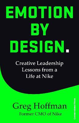 Emotion by Design: Creative Leadership Lessons from a Life at Nike - Greg Hoffman - cover