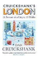 Cruickshank's London: A Portrait of a City in 13 Walks