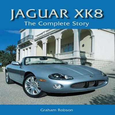 Jaguar XK8: The Complete Story - Graham Robson - cover