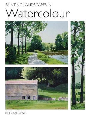 Painting Landscapes in Watercolour - Paul Talbot-Greaves - cover