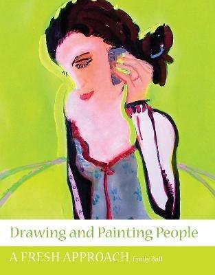 Drawing and Painting People: A Fresh Approach - Emily Ball - cover