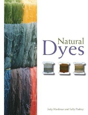 Natural Dyes - Judy Hardman,Sally Pinhey - cover