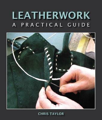 Leatherwork: A Practical Guide - Chris Taylor - cover