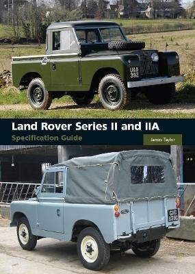 Land Rover Series II and IIA Specification Guide - James Taylor - cover