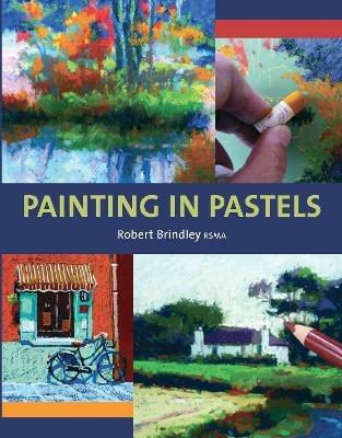 Painting in Pastels - Robert Brindley - cover