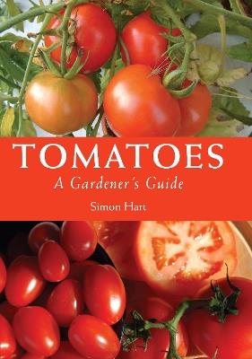 Tomatoes: A Gardener's Guide - Simon Hart - cover