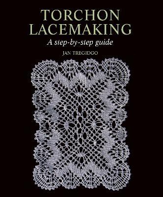 Torchon Lacemaking: A step-by-step guide - Jan Tregidgo - cover