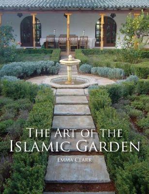 The Art of the Islamic Garden - Emma Clark - cover
