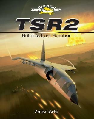 TSR2 - Britain's Lost Bomber - Damien Burke - cover