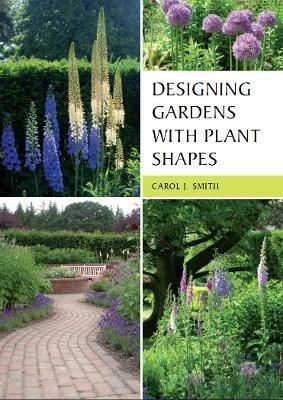 Designing Gardens with Plant Shapes - Carol Smith - cover