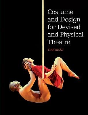 Costume and Design for Devised and Physical Theatre - Tina Bicat - cover
