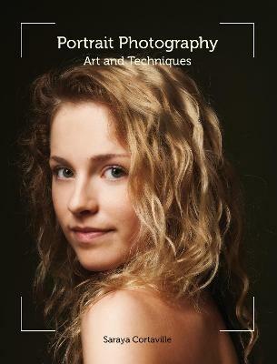 Portrait Photography: Art and Techniques - Saraya Cortaville - cover
