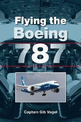Flying the Boeing 787 - Gib Vogel - cover