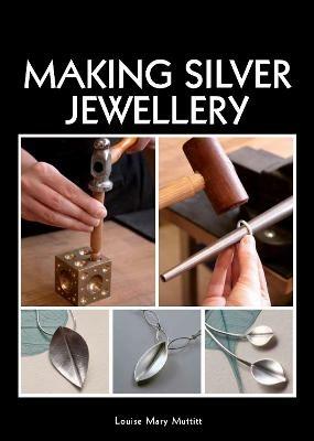 Making Silver Jewellery - Louise Mary Muttitt - cover