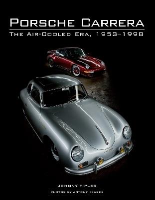 Porsche Carrera: The Air-Cooled Era, 1953-1998 - Johnny Tipler - cover