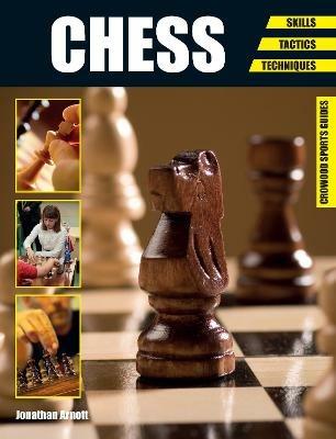 Chess: Skills - Tactics - Techniques - Jonathan Arnott - cover