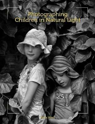 Photographing Children in Natural Light - Bella West - cover