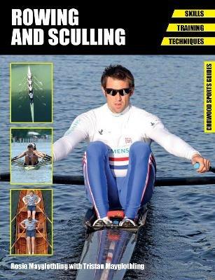 Rowing and Sculling: Skills. Training. Techniques - Rosie Mayglothling - cover