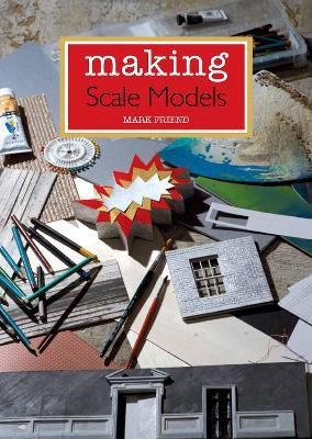 Making Scale Models - Mark Friend - cover