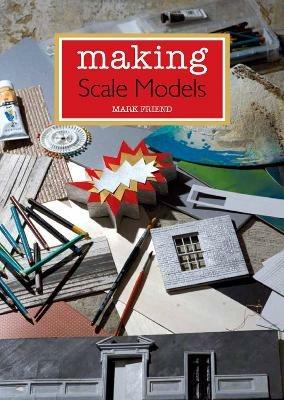 Making Scale Models - Mark Friend - cover