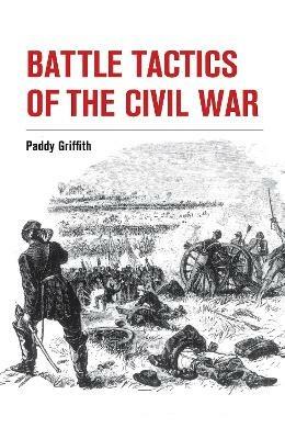 Battle Tactics of the Civil War - Paddy Griffith - cover