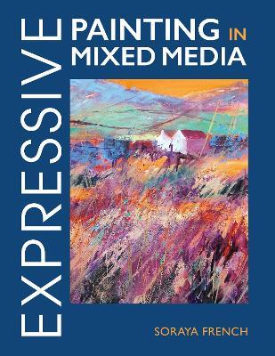 Expressive Painting in Mixed Media - Soraya French - cover